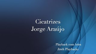 Jorge Araújo Cicatrizes playback com letra [upl. by Jessamine43]