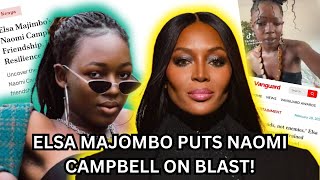 Elsa Majimbo exposes Naomi Campbell for mistreating her and getting her blackballed in the industry [upl. by Nosraep]