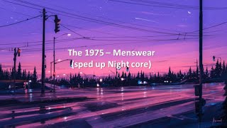 The 1975  Menswear sped up Nightcore [upl. by Seebeck232]