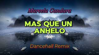 Más Que Un Anhelo Dancehall Remix Marcela Gandara [upl. by Mayberry377]