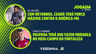 CEARÁ TERÁ FORÇA MÁXIMA CONTRA O AMÉRICAMG  VOJVODA FARÁ MUDANÇA NO MEIOCAMPO DO FORTALEZA [upl. by Ahsienet84]