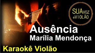 Marília Mendonça  Ausência  Karaokê Violão [upl. by Atteroc]