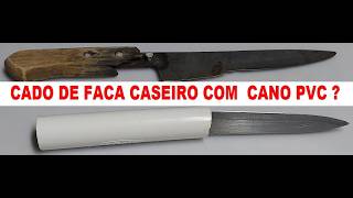 FIZ EM 5 MINUTOS CABO DE FACA CASEIRO COM CANO PVC SIMPLES E FÁCIL consertasereno canopvc pvc [upl. by Alag]