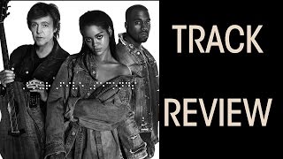 quotFour Five Secondsquot Ft Kanye West Rihanna and Paul McCartney TRACK REVIEW [upl. by Enicul]