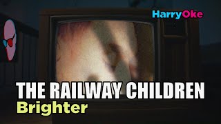 The Railway Children  Brighter V2 Extended Version Karaoke with Lyrics [upl. by Anhej]