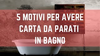 5 Motivi per installare la carta da parati in bagno [upl. by Ichabod780]