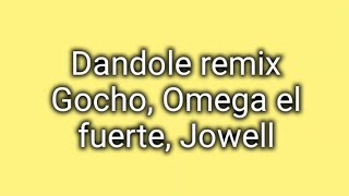 Dandole remix Gocho Omega el fuerte Jowell LetraLyric [upl. by Inafetse50]