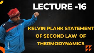 LEC16 KELVIN PLANCK STATEMENT OF SECOND LAW OF THERMODYNAMICS [upl. by Ahsimaj]