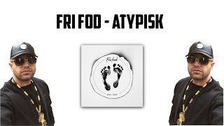 FRI FOD  ATYPISK LYRICS [upl. by Asiar]