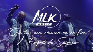 Que ton nom résonne en ce lieu  LEsprit du Seigneur est dans ce lieu  MLK Music [upl. by Ibrik]