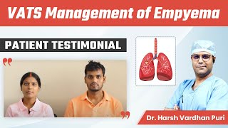 VATS Management of Empyema  Thoracic VATS Decortication Steps  Patient Testimonial  Dr Harsh [upl. by Elrak754]