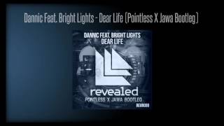 Dannic Feat Bright Lights  Dear Life Pointless X Jawa Bootleg [upl. by Ermin]