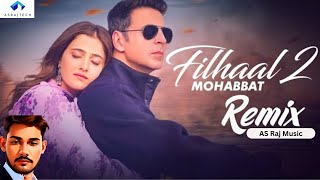 Filhaal 2  Remix Song  2021  Akshay Kumar  Nupur Sanon  B paraak  asrajtech [upl. by Huba248]