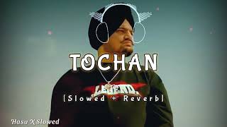 Tochan  Slowed Reverb  Sidhu moose Wala Latest Punjabi Song [upl. by Adierf]