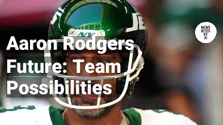 Aaron Rodgers Future 5 Teams He Might Consider [upl. by Norod]