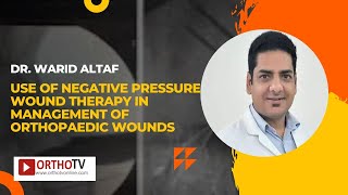 Use of Negative Pressure wound therapy in management of orthopaedic wounds  Dr Warid Altaf [upl. by Hgieliak99]