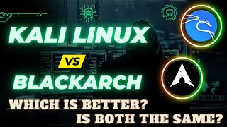 Kali Linux vs BlackArch  Which is Better For You [upl. by Helenka700]