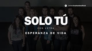 Solo Tú  Esperanza de Vida Letra Música Cristiana [upl. by Wolsky173]