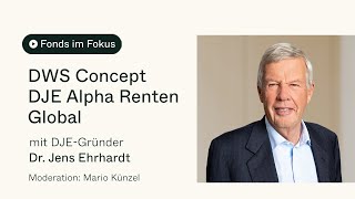 Fonds im Fokus DJEGründer Dr Jens Ehrhardt über den DWS Concept DJE Alpha Renten Global [upl. by Tsepmet651]