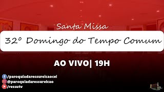 SantaMissa  32º Domingo do Tempo Comum  Paróquia da Ressurreição  19H  AO VIVO [upl. by Leval]