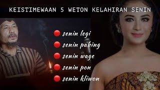 Keistimewaan 5 weton Kelahiran SENIN LEGI  SENIN PAHING  SENIN WAGE  SENIN PON  SENIN KLIWON [upl. by Reppiks588]