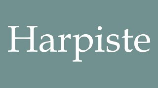 How to Pronounce Harpiste Harpist Correctly in French [upl. by Michale134]