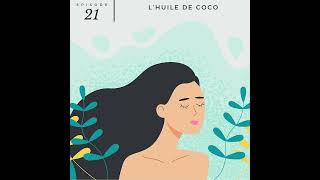 21 – L’huile de coco [upl. by Marjory313]