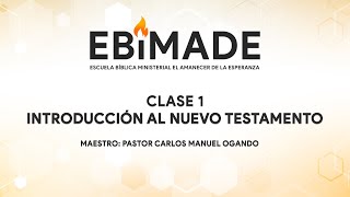 Introducción al Nuevo Testamento  Clase 1  Pastor Carlos Manuel Ogando [upl. by Eboj]