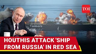 Iranbacked Houthis Strike Russian amp Israellinked Oil Tankers In Red Sea  3 BackToBack Blasts [upl. by Raines]