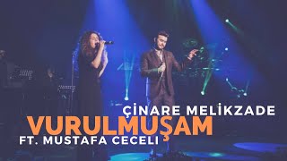 Çinare Melikzade  Vurulmuşam Bir Yara Ft Mustafa Ceceli [upl. by Eulaliah954]