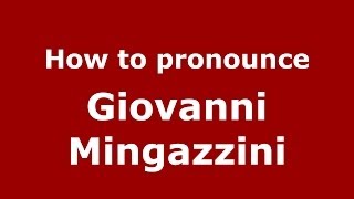 How to pronounce Giovanni Mingazzini ItalianItaly  PronounceNamescom [upl. by Holleran]