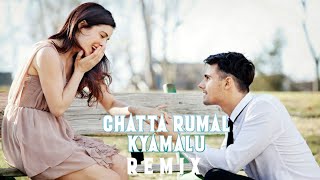 Chatta Rumal KyamaluRemixDJ BN [upl. by Nirtiac]