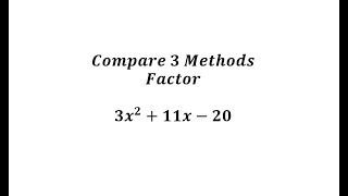 Compare 3 Methods for Factoring ax2bxc a not 1 no GCF [upl. by Garretson]