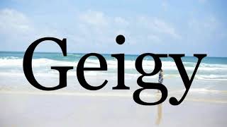 How To Pronounce Geigy🌈🌈🌈🌈🌈🌈Pronunciation Of Geigy [upl. by Landers]