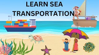 Sea transportation  sea transportation for preschoolers  learning video for kids [upl. by Lole276]