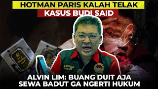 HOTMAN PARIS KALAH TELAK KASUS BUDI SAID ALVIN LIM BUANG DUIT AJA SEWA BADUT GA NGERTI HUKUM [upl. by Notxam708]