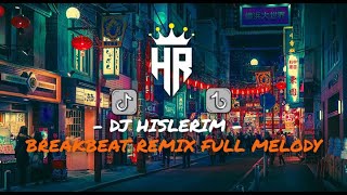 DJ HISLERIM BREAKBEAT REMIX FULL MELODY TERBARU [upl. by Ahtanaram478]