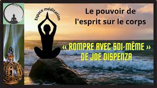 Le livre audio « Rompre avec soi même » de Joe Dispenza expliqué [upl. by Blondell406]