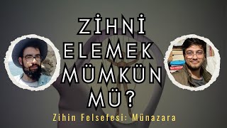 ZİHNİ ELEMEK MÜMKÜN MÜ Eleyici Materyalizm ve Panpsişizm  Emir H Özel [upl. by Akinaj]