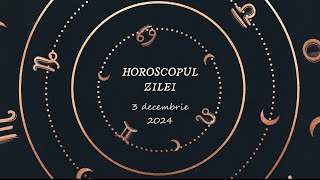 Horoscop Zilnic 3 DECEMBRIE 2024  Află ce te Așteaptă Mâine [upl. by Wycoff]