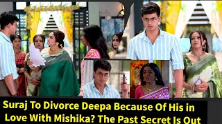 You Have My Heart StarlifeSuraj To Divorce Deepa Because His in Love With MishikaThe Secret Is Out [upl. by Calva367]