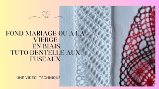 FOND MARIAGE OU A LA VIERGE EN BIAIS  TUTO DENTELLE AUX FUSEAUX [upl. by Novert]