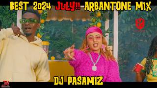 NEW⚡TRENDING ARBANTONE🔥SONGS VIDEO MIX🧨JULY 2024  💽DJ PASAMIZ  🕺ANGUKA NAYO HOOZAMBE UMENIKNOW [upl. by Iila]