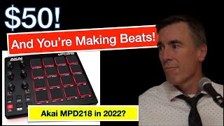 50 And Youre Making Beats  Akai MPD218 in 2022 [upl. by Yurt]