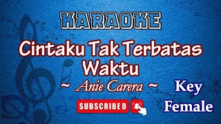 Cintaku Tak Terbatas Waktu  Anie Carera Karaoke Wanita [upl. by Arvid830]