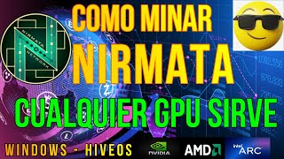 COMO MINAR NIRMATA  CUALQUIER GPU SIRVE  WINDOWS Y HIVEOS  NVIDIA  AMD  INTEL  NIR [upl. by Waddle]