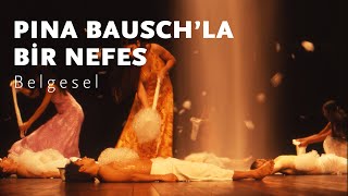 Pina Bauschla Bir Nefes  A Breath With Pina Bausch [upl. by Lang905]