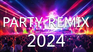 PARTY MIX 2024 🔥 Mashups amp Remixes Of Popular Songs 🔥 DJ Remix Club Music Dance Mix 2024 [upl. by Eelsha]