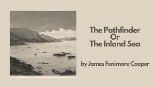 The Pathfinder Or The Inland Sea by James Fenimore Cooper  Best Audiobook – Part 26 [upl. by Acherman784]