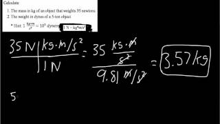 Example Conversion Newtons to Kg amp tons to dynes pt 3 [upl. by Eussoj]